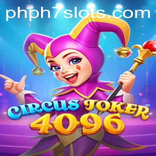 Exploring the Enchanting World of CircusJoker4096: The Game Sensation by PHPH7.COM